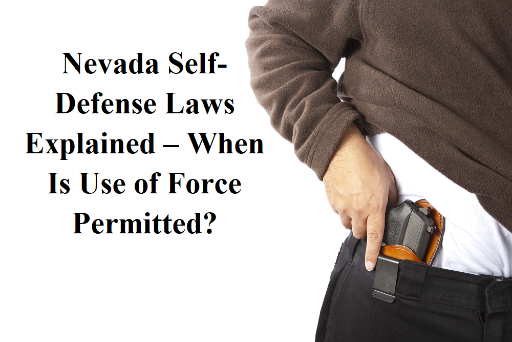 Nevada Self-Defense Laws Explained – When Is Use of Force Permitted?