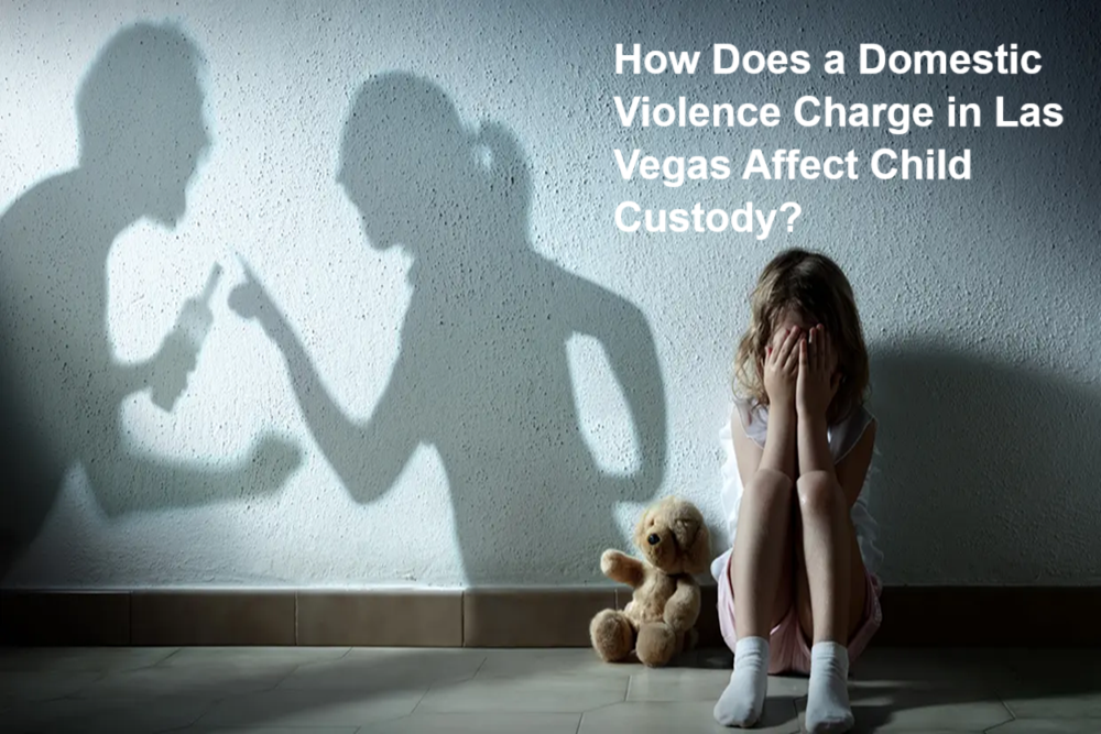 How Does a Domestic Violence Charge in Las Vegas Affect Child Custody?