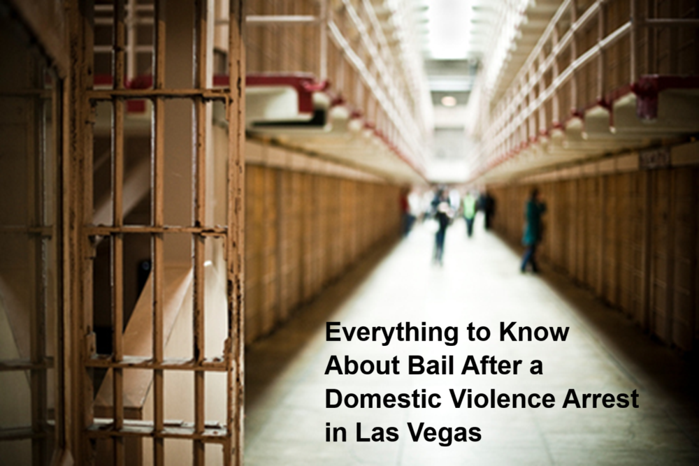Everything to Know About Bail After a Domestic Violence Arrest in Las Vegas