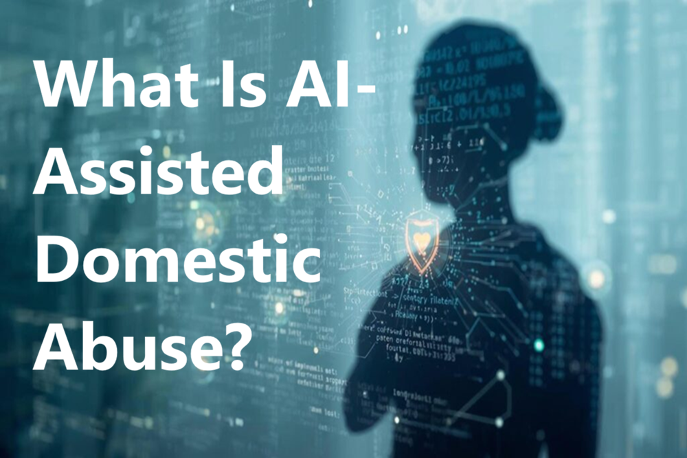 What Is AI-Assisted Domestic Abuse?